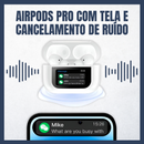AirPods PRO Com Ecrã e Cancelamento de Ruído